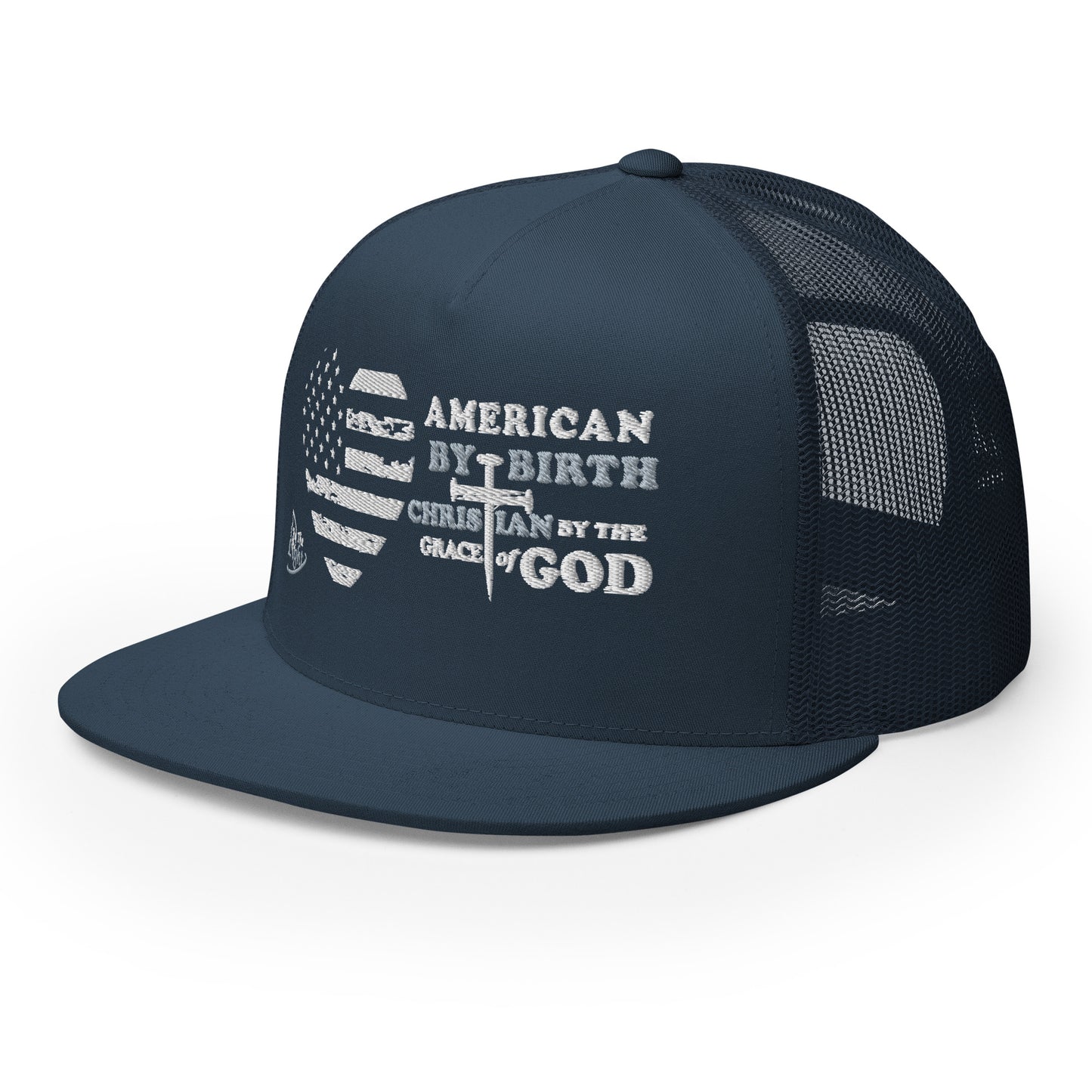 "American by Birth, Christian by the Grace of God!" - Trucker Cap