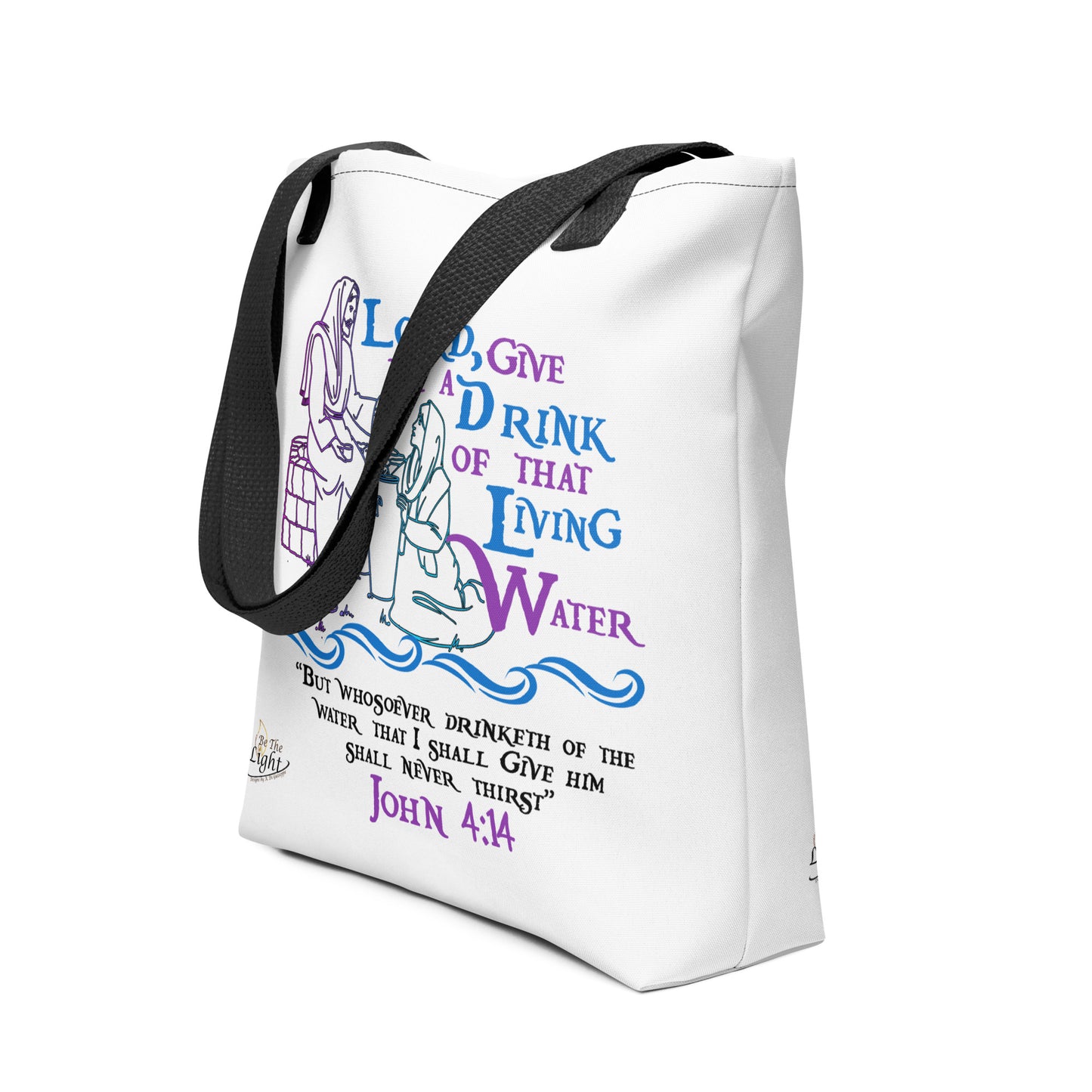 “Lord, give me a drink of that Living Water” Tote bag - John 4:14 (KJV)