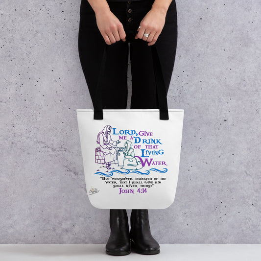 “Lord, give me a drink of that Living Water” Tote bag - John 4:14 (KJV)