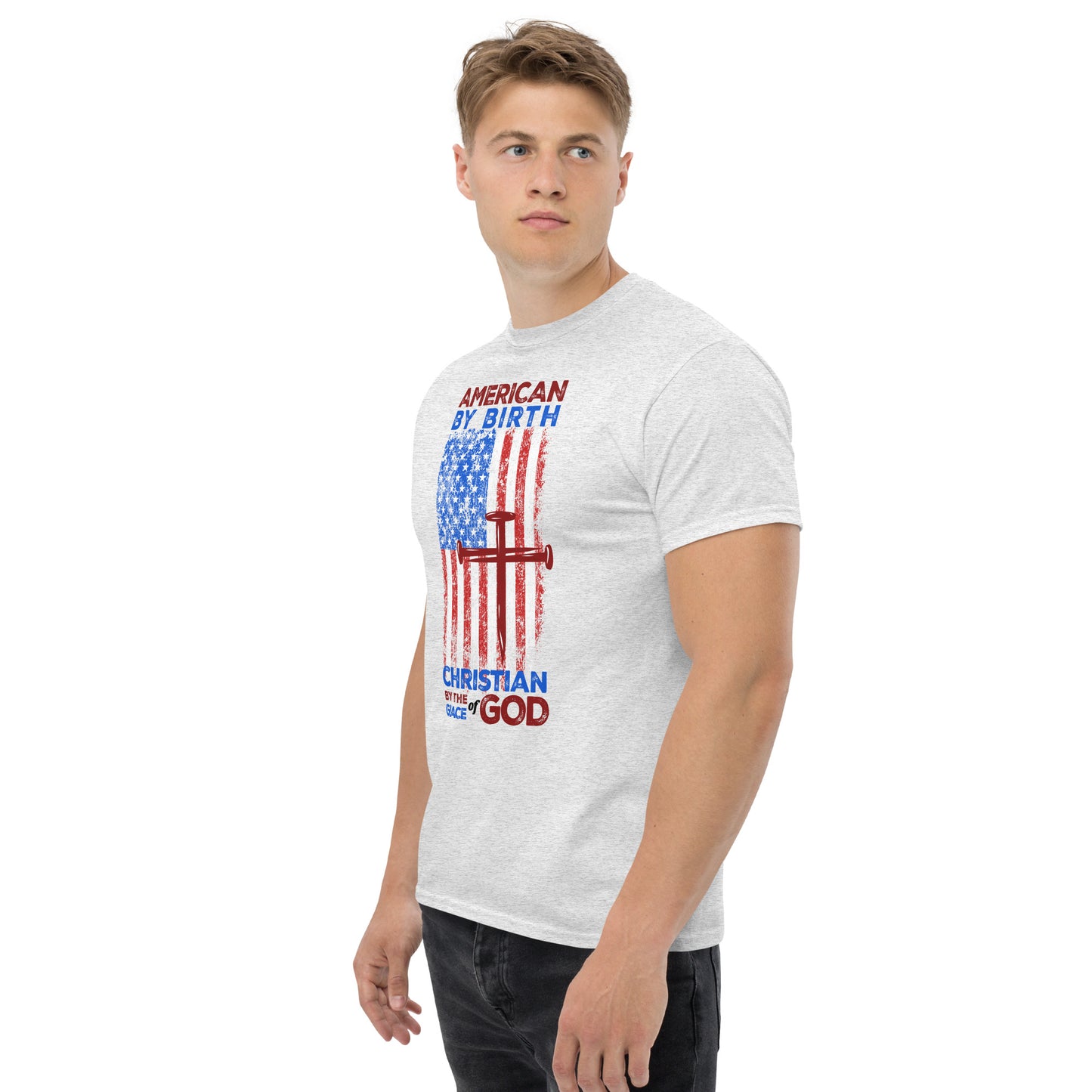 “American by Birth, Christian by the Grace of God” Men’s Classic T-Shirt