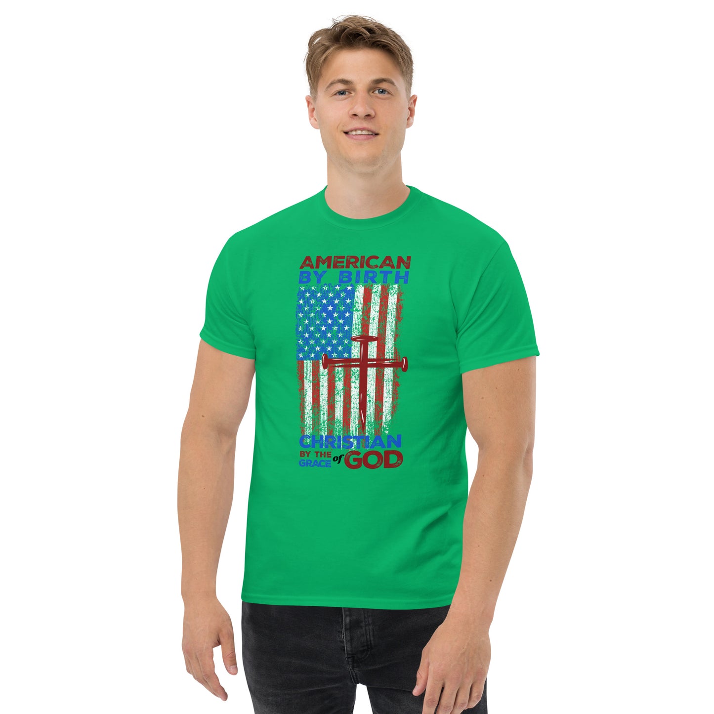 “American by Birth, Christian by the Grace of God” Men’s Classic T-Shirt