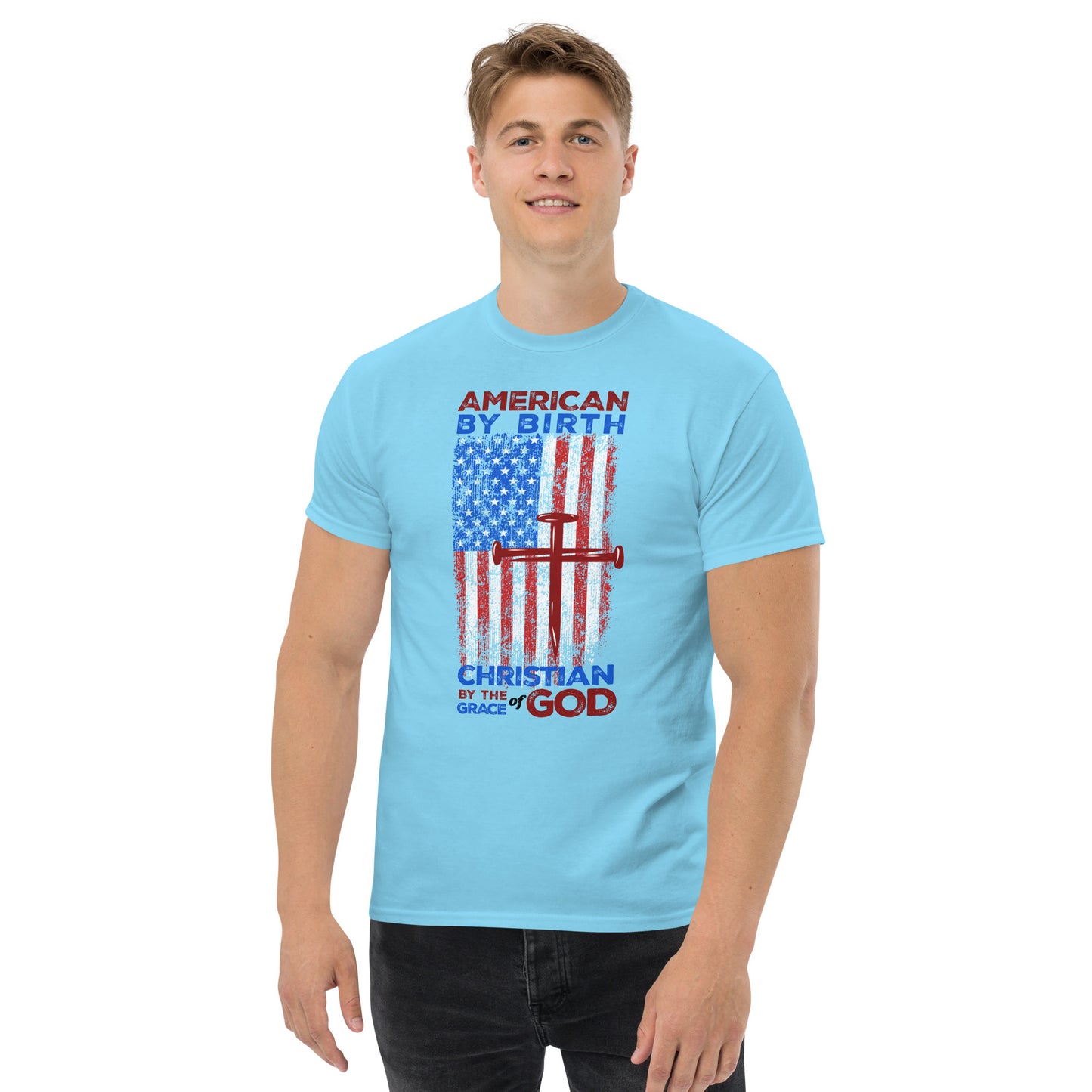 “American by Birth, Christian by the Grace of God” Men’s Classic T-Shirt