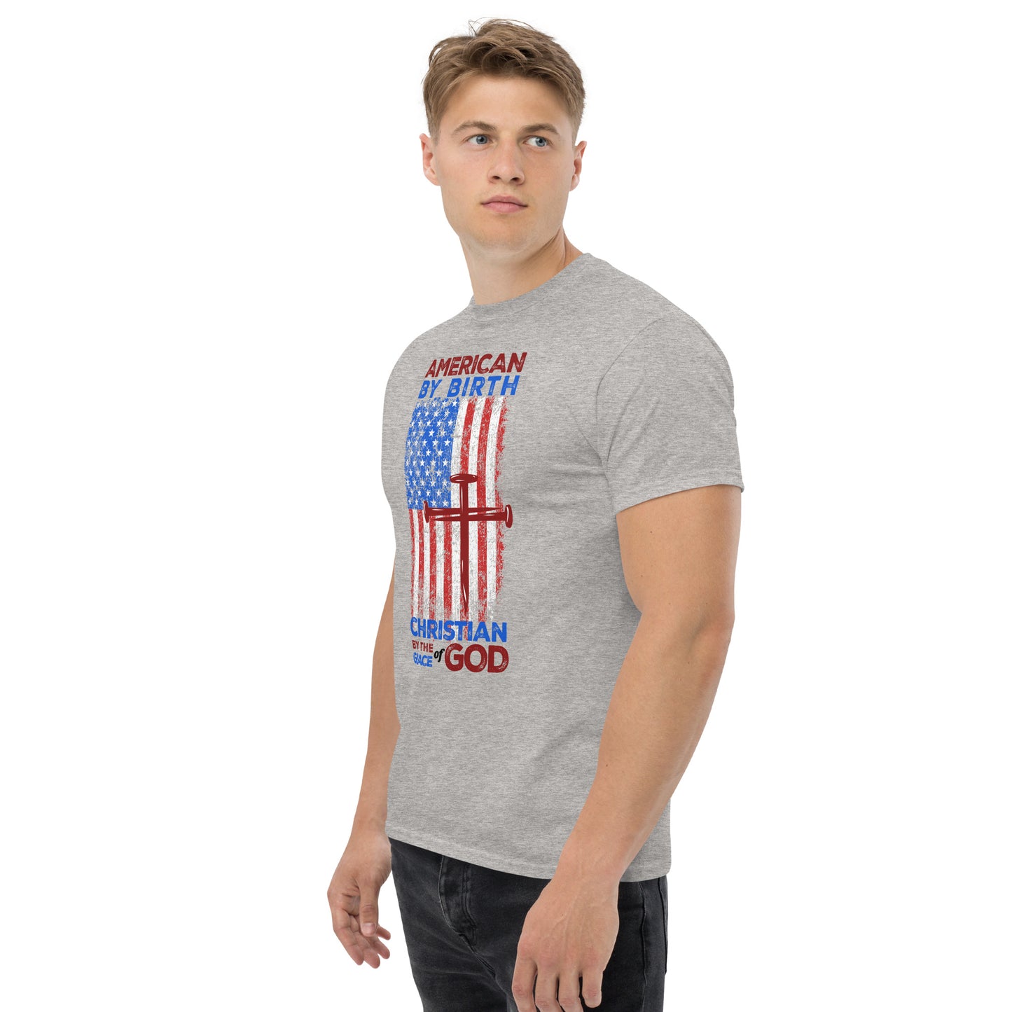 “American by Birth, Christian by the Grace of God” Men’s Classic T-Shirt