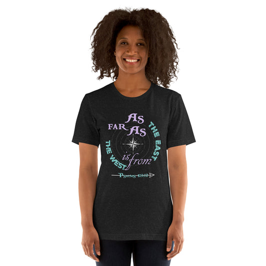 As Far As the East is From the West Women's t-shirt - Psalms 103:12 (KJV)