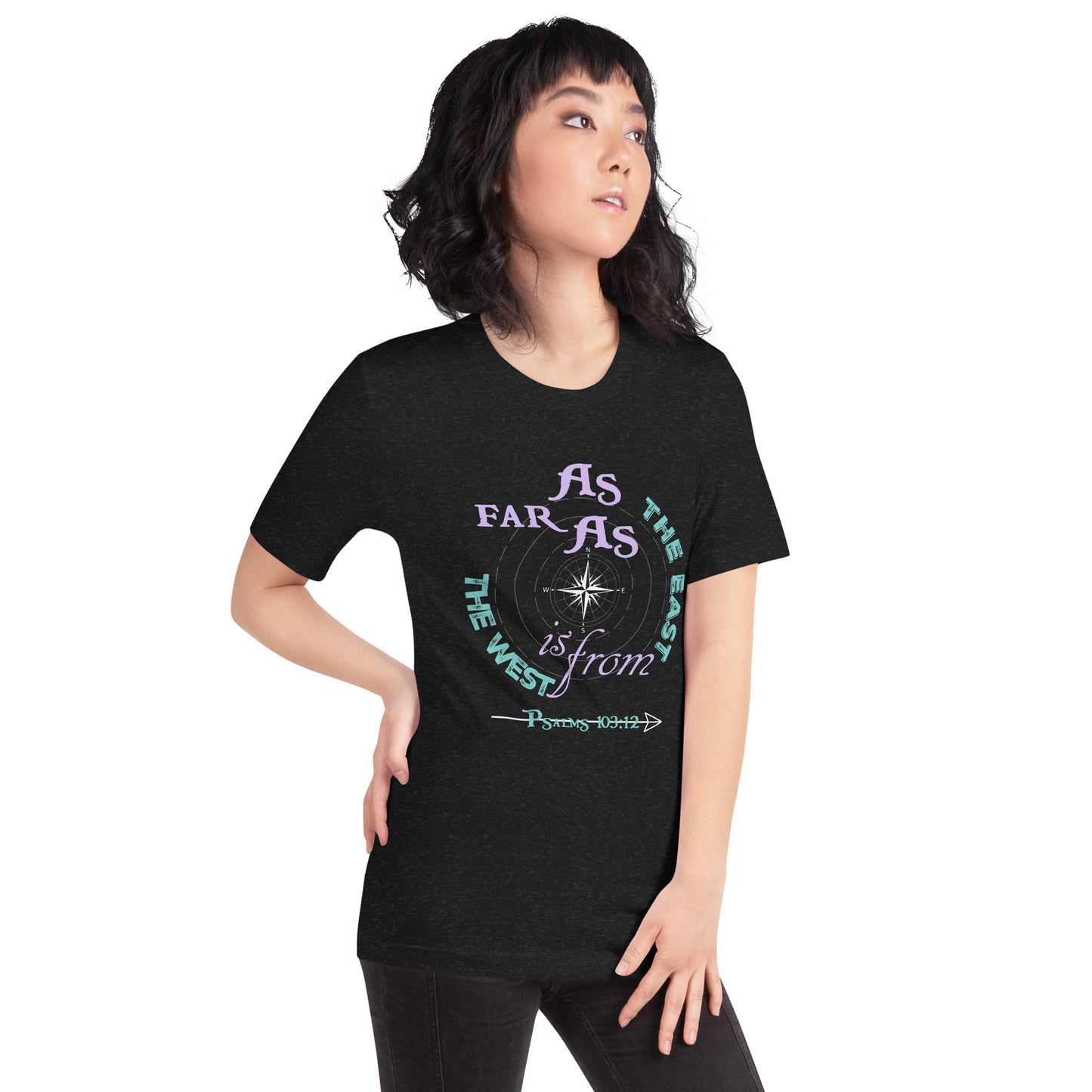 As Far As the East is From the West Women's t-shirt - Psalms 103:12 (KJV)