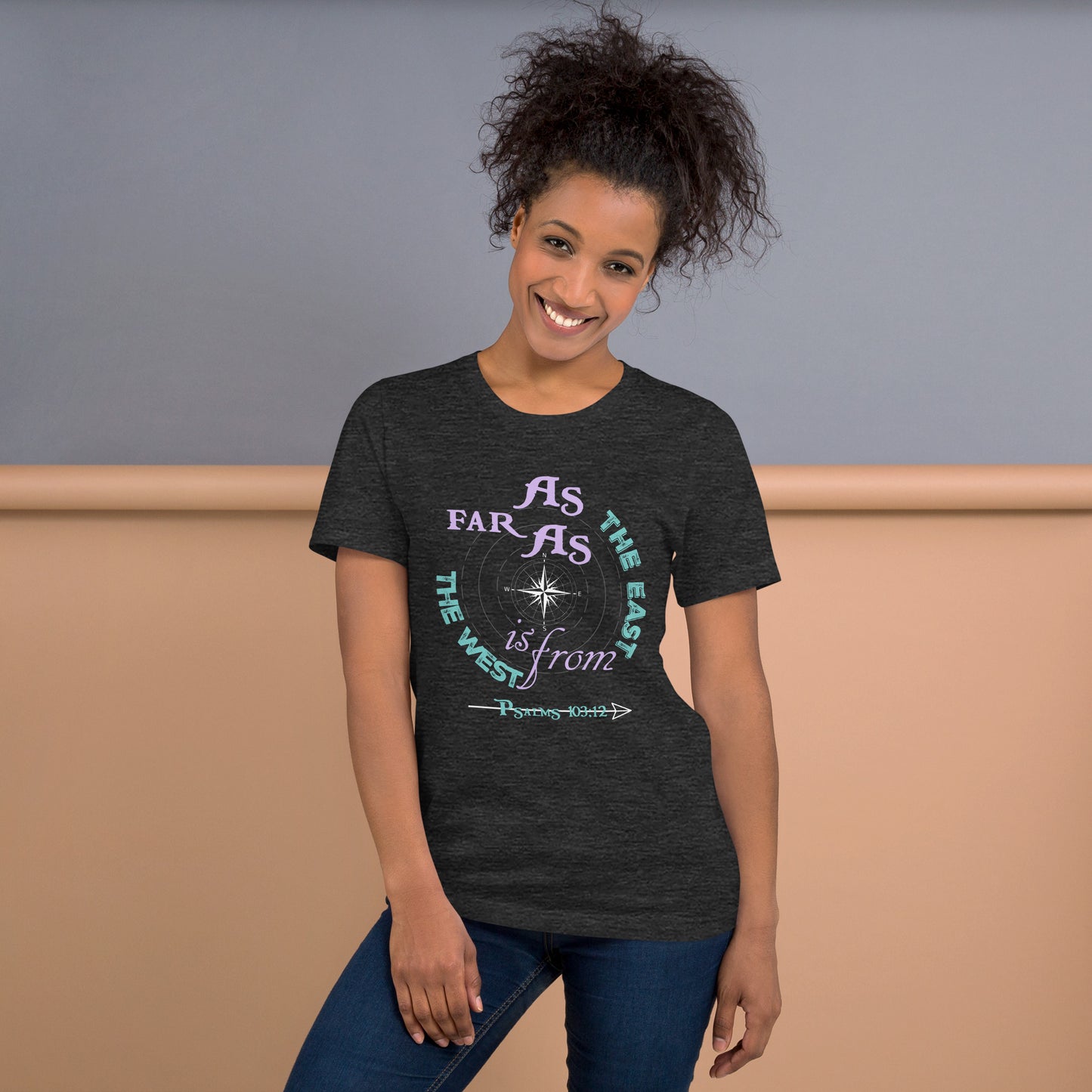 As Far As the East is From the West Women's t-shirt - Psalms 103:12 (KJV)