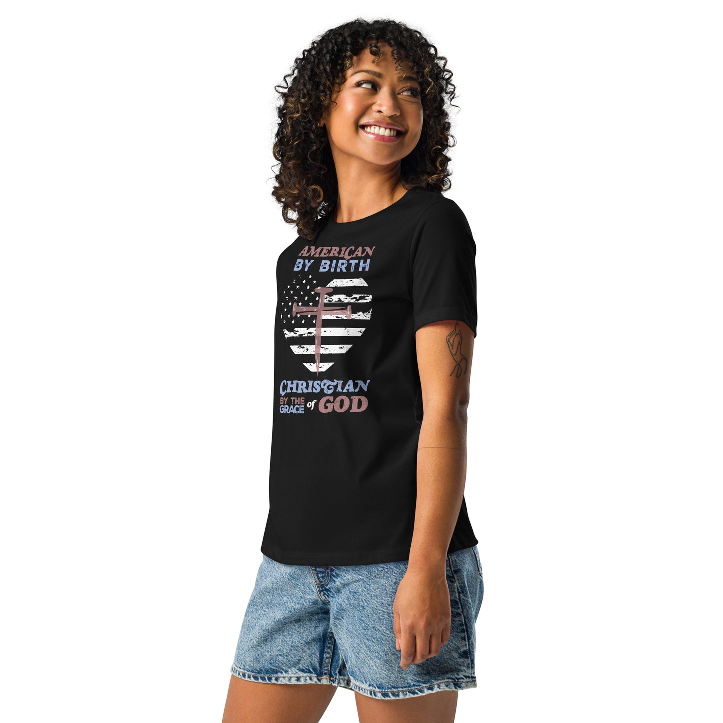 “American by Birth, Christian by the Grace of God” Women's Relaxed T-Shirt