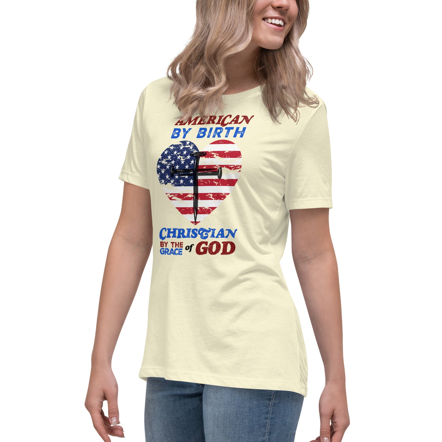 “American by Birth, Christian by the Grace of God” Women's Relaxed T-Shirt