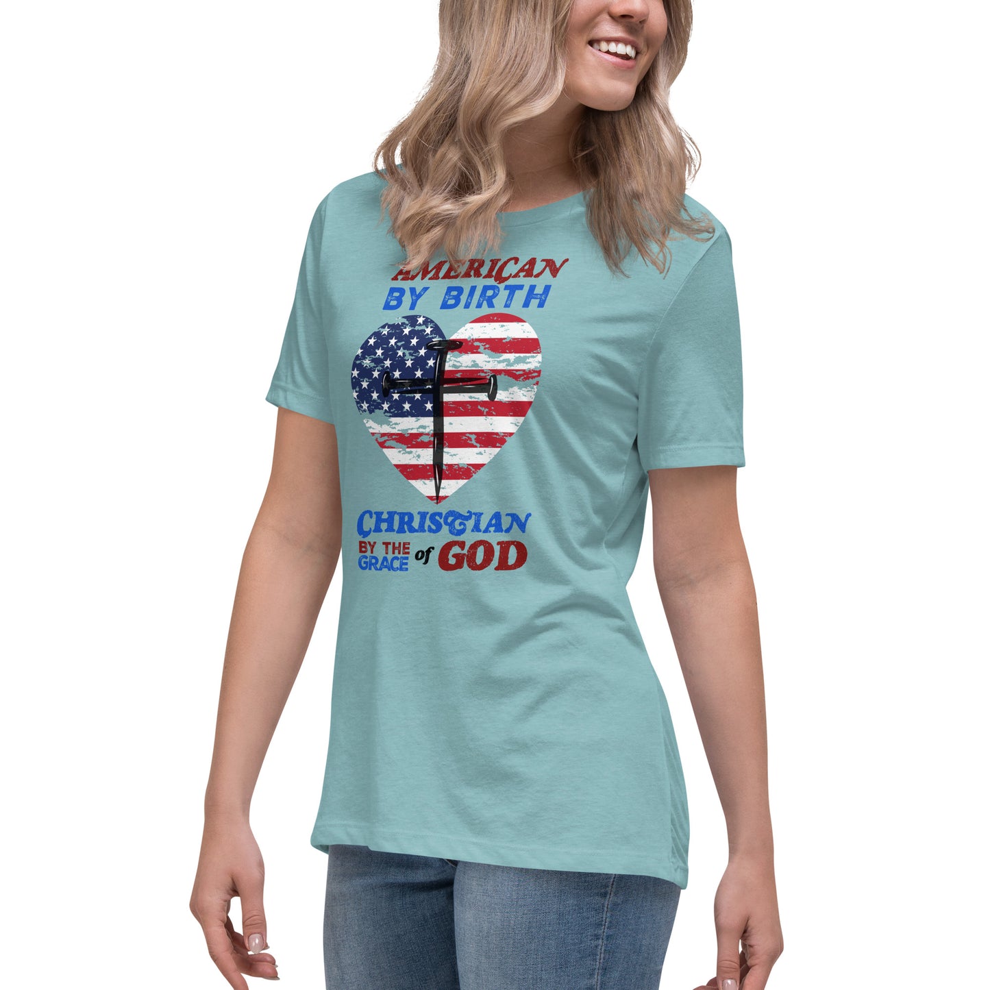 “American by Birth, Christian by the Grace of God” Women's Relaxed T-Shirt