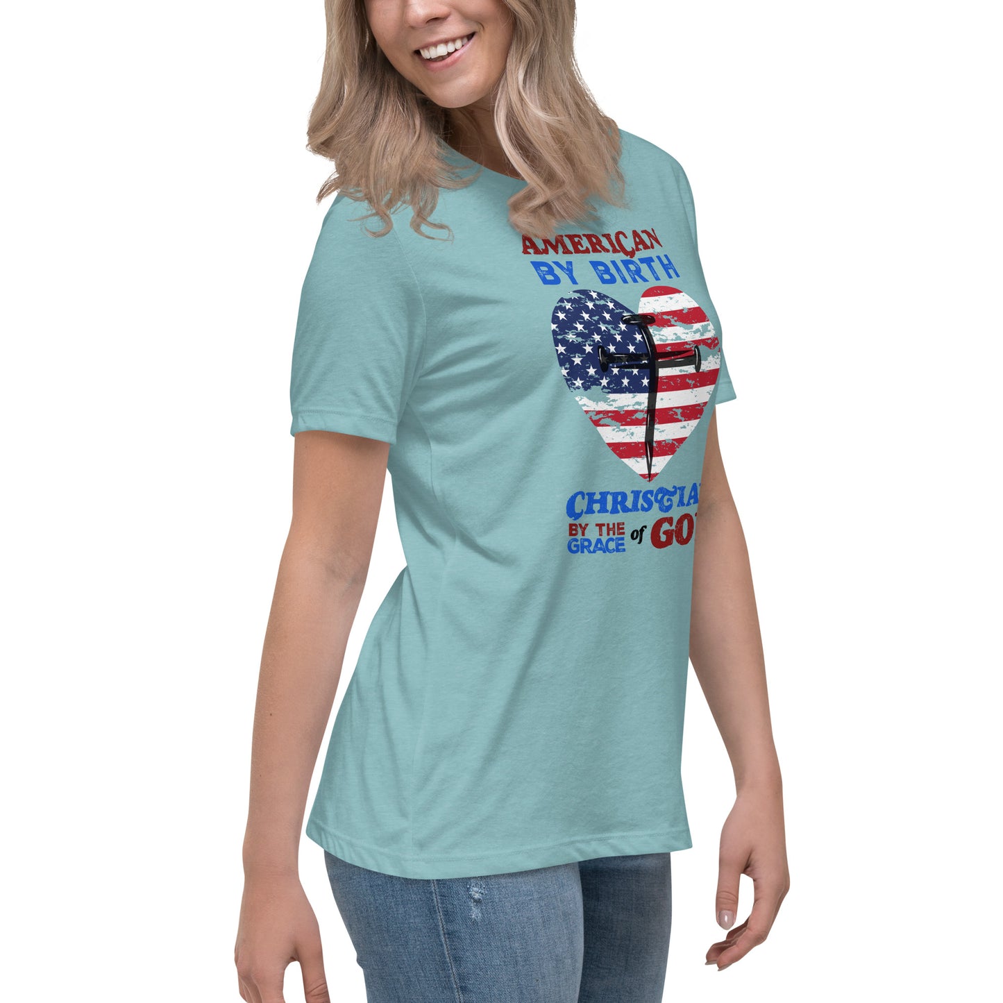 “American by Birth, Christian by the Grace of God” Women's Relaxed T-Shirt