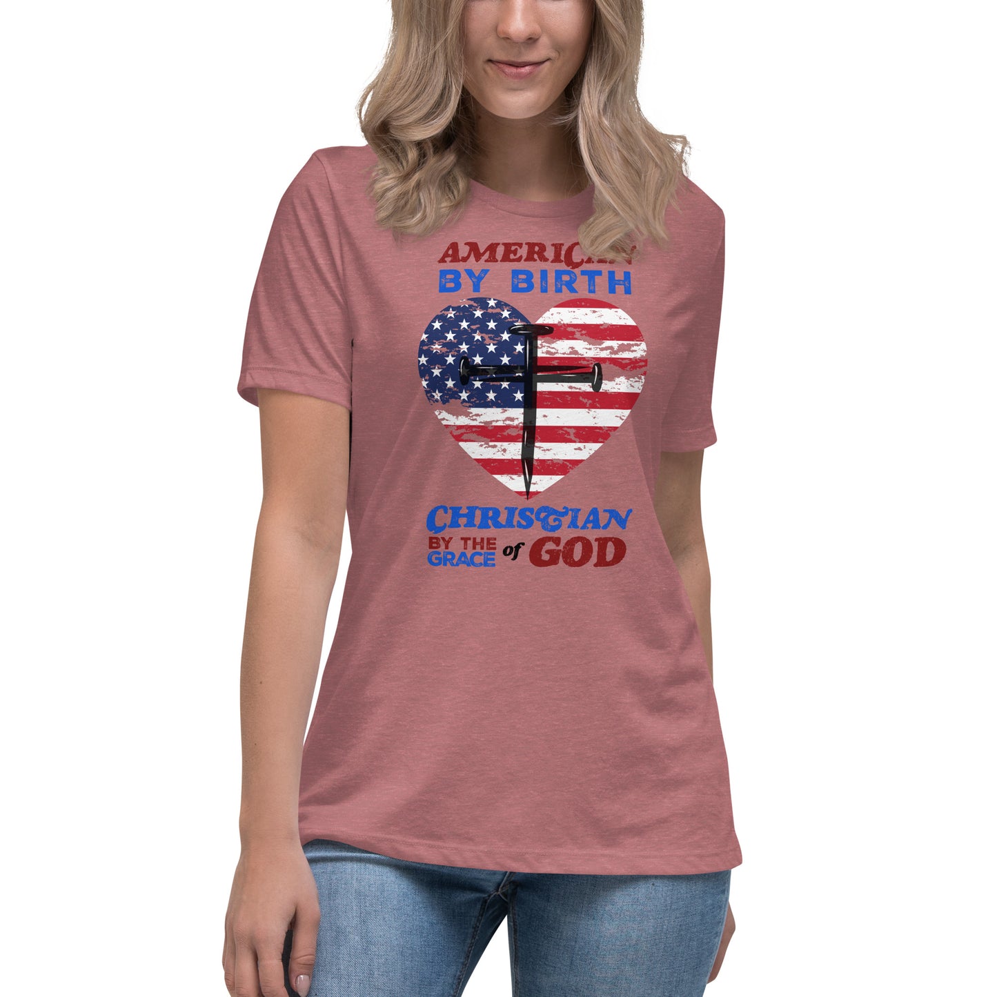 “American by Birth, Christian by the Grace of God” Women's Relaxed T-Shirt