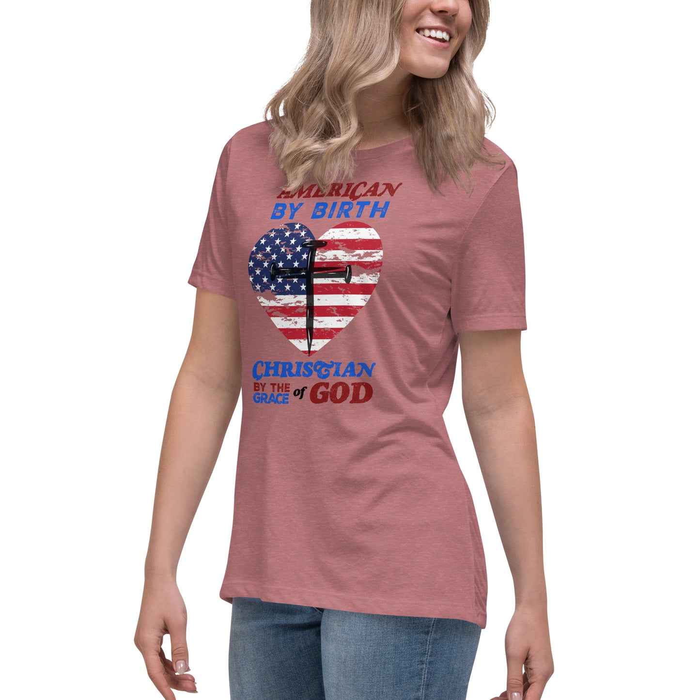 “American by Birth, Christian by the Grace of God” Women's Relaxed T-Shirt