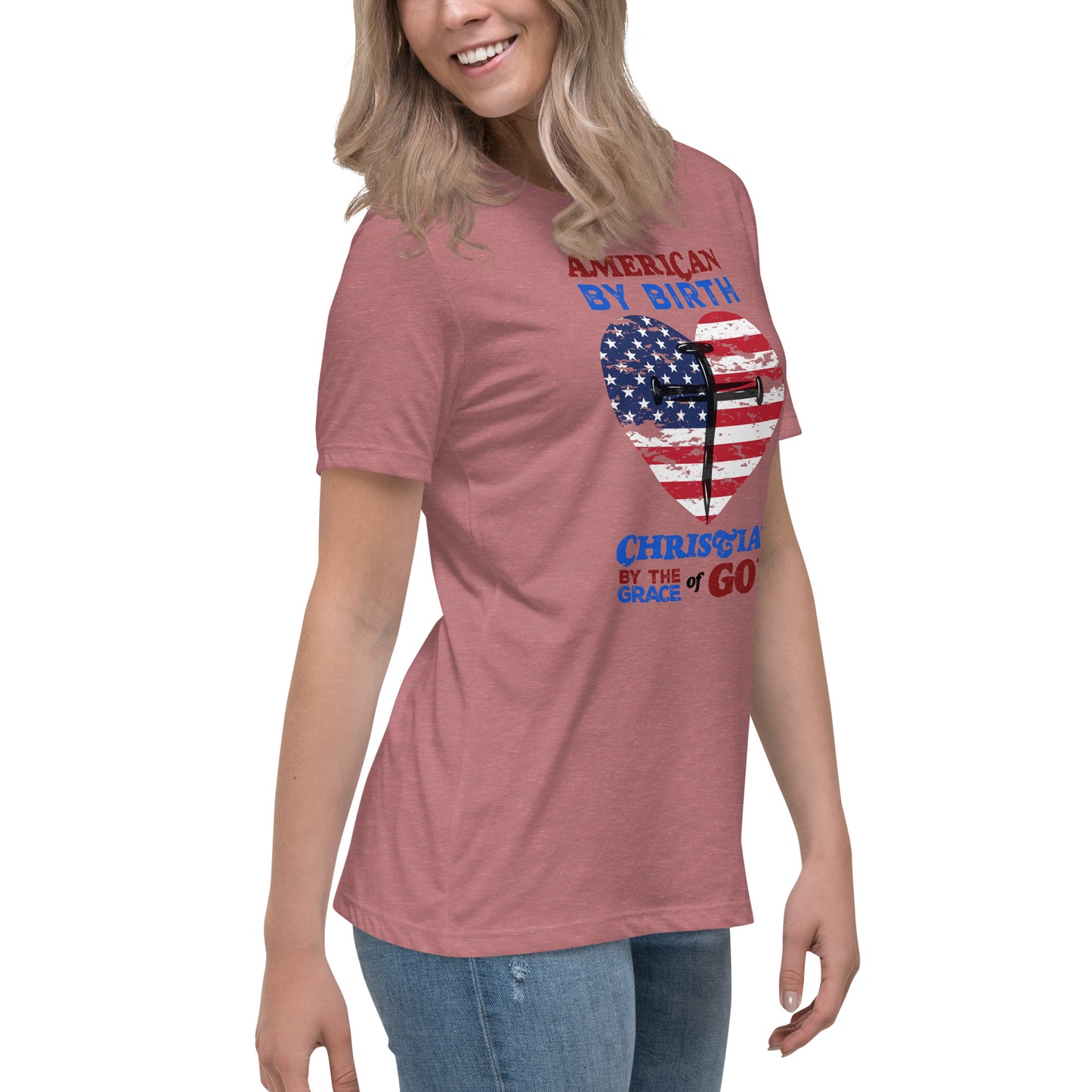 “American by Birth, Christian by the Grace of God” Women's Relaxed T-Shirt