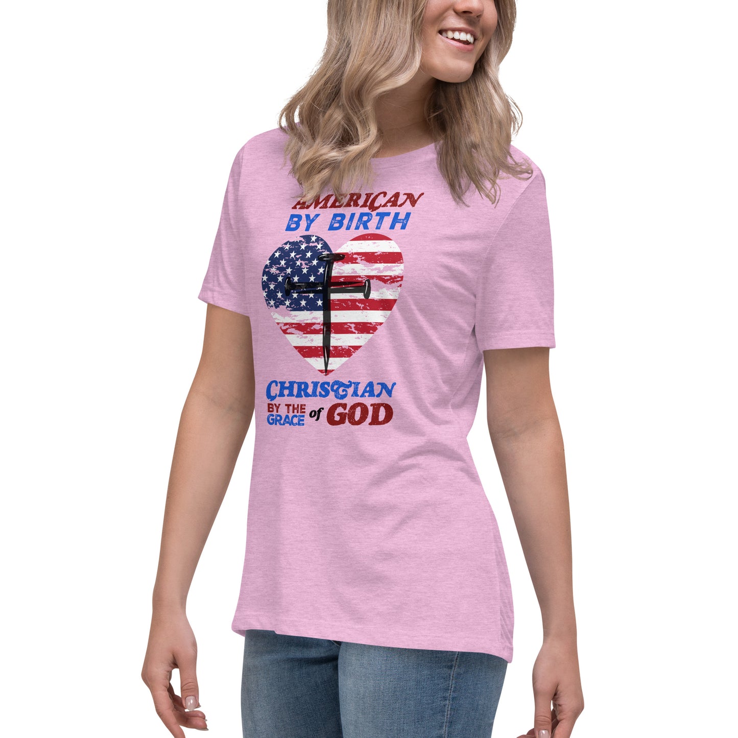 “American by Birth, Christian by the Grace of God” Women's Relaxed T-Shirt