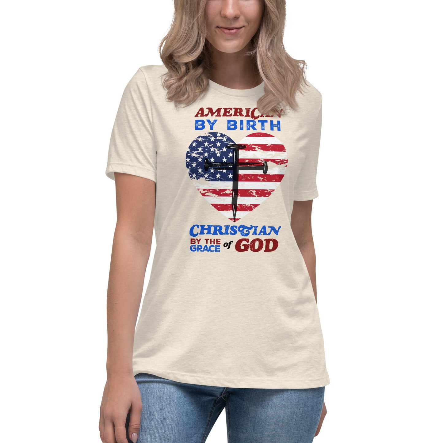 “American by Birth, Christian by the Grace of God” Women's Relaxed T-Shirt