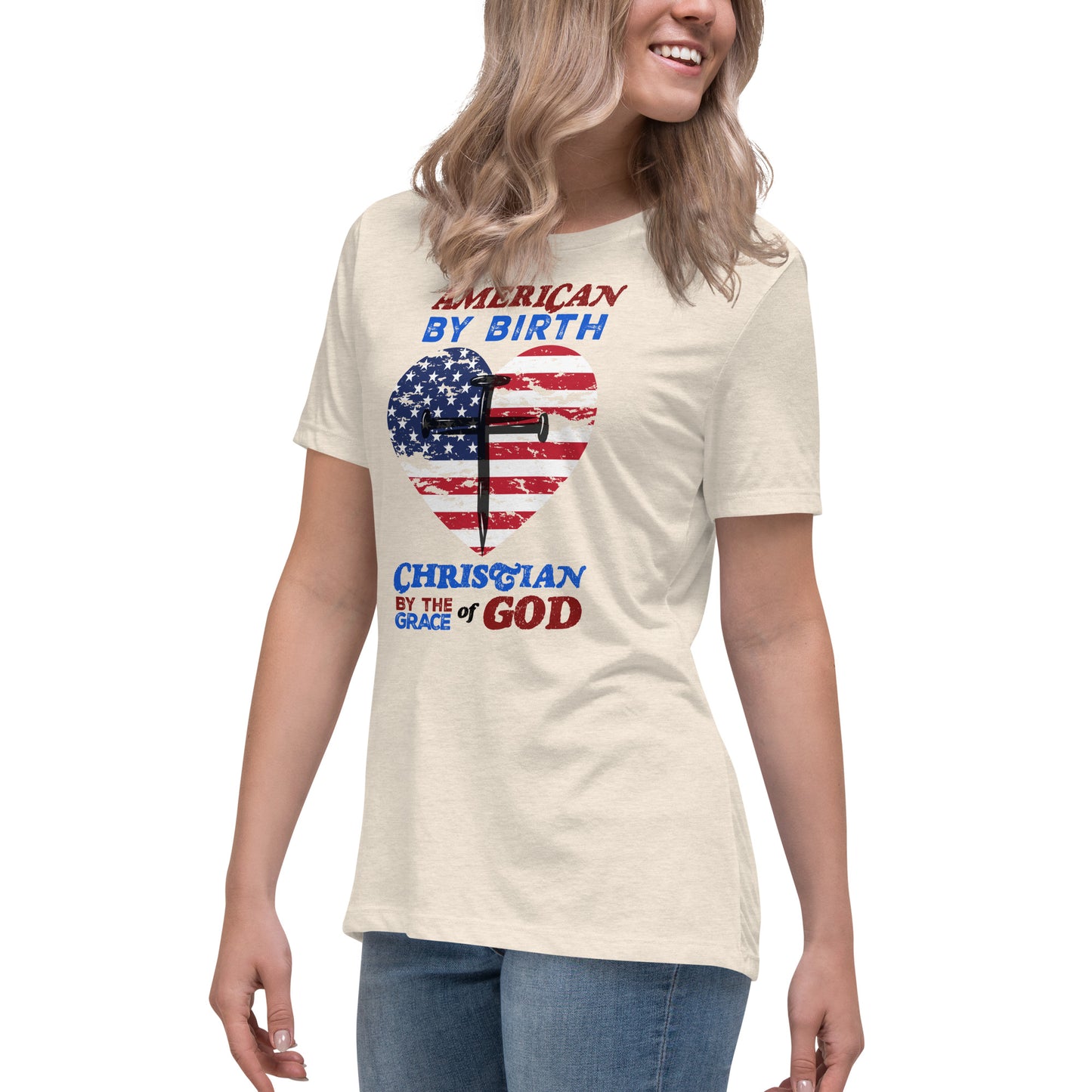 “American by Birth, Christian by the Grace of God” Women's Relaxed T-Shirt