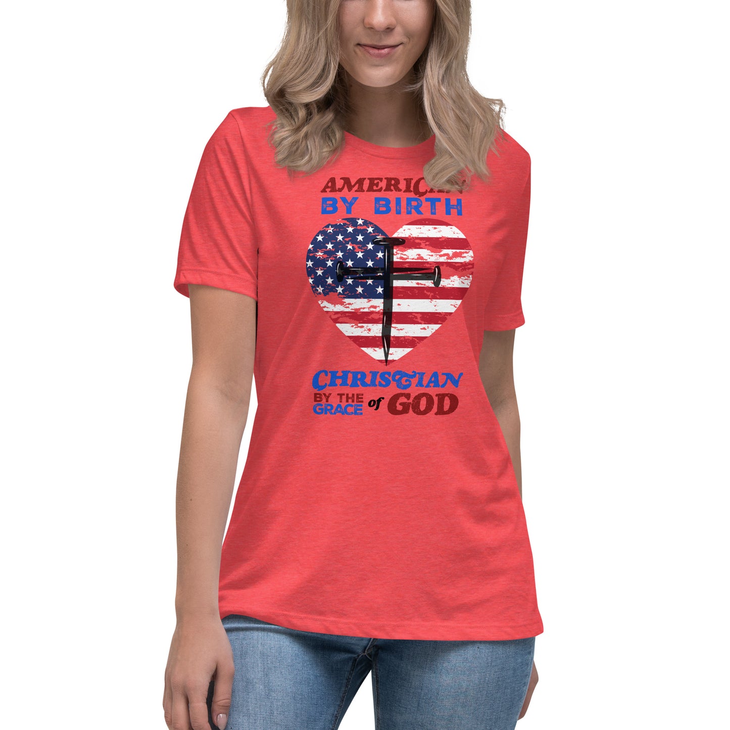 “American by Birth, Christian by the Grace of God” Women's Relaxed T-Shirt