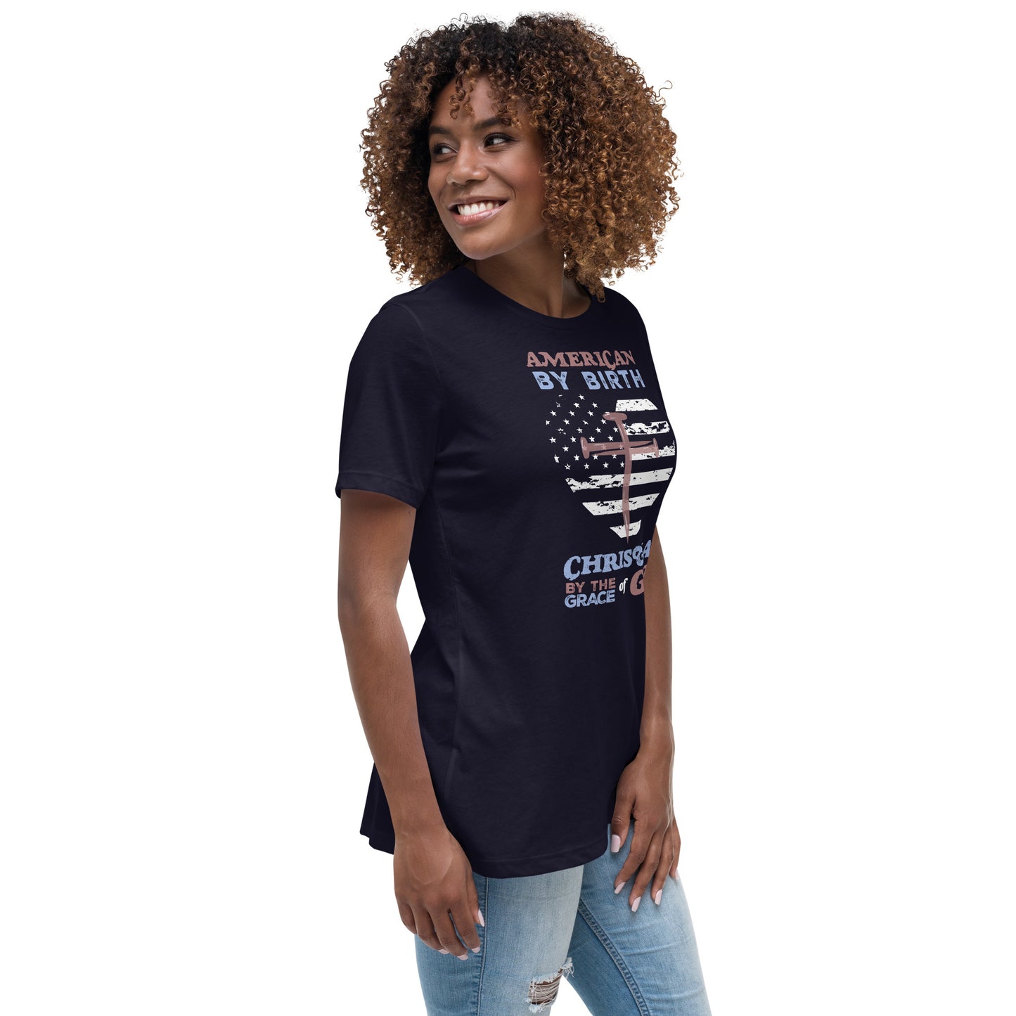 “American by Birth, Christian by the Grace of God” Women's Relaxed T-Shirt